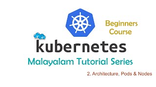 2. Kubernetes Pods & Nodes | Kubernetes Malayalam Tutorial