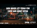 Lagu Hakka Jit Thiau Sim Lirik Dan Kunci Gitar