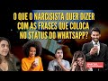 O que o Narcisista quer dizer com as frases que coloca no status do whatsapp?