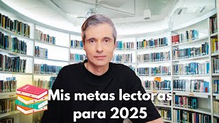 Mis metas de lectura para 2025 | Juan José Ramos