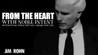 From The Heart   ~ Jim Rohn , Change Your Life With Ur Noble Intents