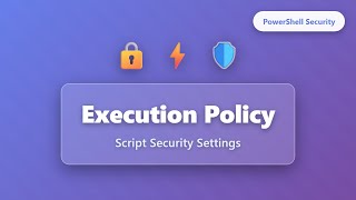 PowerShell Execution Policy Explained: Script Security Settings for Beginners