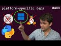python os / platform-specific deps (PEP 508) (intermediate) anthony explains #488
