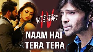 Naam Hai Tera Tera Recreated For Hate Story 4 | Urvashi Rautela, Himesh Reshammiya