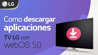 LG Servicio - TV - WebOs 5.0 - Descarga de aplicaciones
