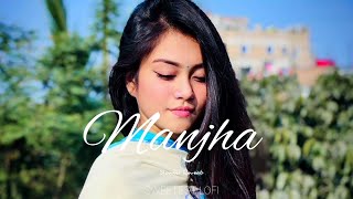 Manjha - Aayush Sharma | Slowed and Reverb | Sweetest Lofi