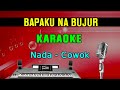 BAPAKU NABUJUR - Damma Silalahi | KARAOKE Nada Cowok