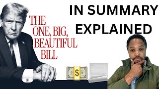 The Big Beautiful Bill - Unbiased Breakdown: What It Means for Your Money Explained in Summary
