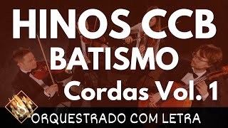 HINOS CCB BATISMO Vol. 1 - Tocados Violino Cordas com LETRA