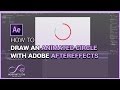 How to Draw An Animated Circle with Adobe After Effects