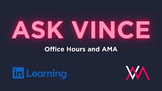 Ask Vince 001 (Linkedin Learning Office Hours)