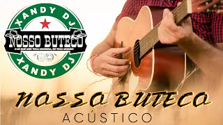 SERTANEJO ACÚSTICO - NOSSO BUTECO COM XANDY DJ