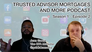 Juan Garcia, the CPA Marketer – How we got here – Trusted Advisor Mortgages & More Podcast S1 Ep2