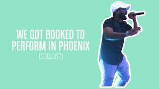 We Got Booked To Perform In Phoenix (S01E67)