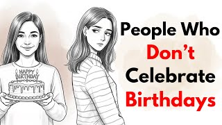 People Who Treat Birthdays Like Normal Days Have This Rare Mindset