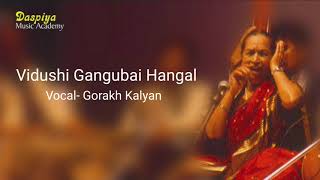 VIDUSHI GANGUBAI HANGAL | VOCAL | GORAKH KALYAN