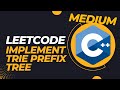 LeetCode - Implement Trie (Prefix Tree) - C++ Coding Interview
