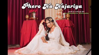 Phero Na Najariya - Dance Cover By SARBASHREE KIRTANIA | Qala | Semi Classical Dance Cover ❤️