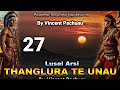 Pasaltha Thanglura te unau - 27 | By Vincent Pachuau