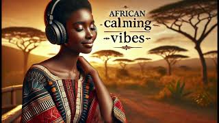 AFRICAN CALMING VIBES: Ambient Afro Melodies to Soothe Your Soul 🎶✨