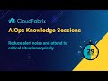 Webinar: AIOps Outcome - Alert Noise Reduction | CloudFabrix