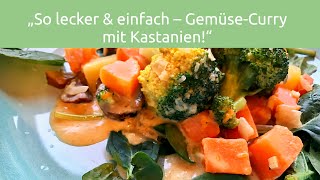 :🔥 Cremiges Gemüse-Curry mit Kastanien – Gesund, Sättigend \u0026 Einfach Lecker! 🥕🥦