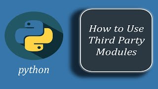 How to Use Third Party Modules in Python | Python Third Party Module
