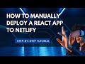How to Manually Deploy a React App to Netlify: Step-by-Step Tutorial