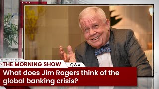 What does Jim Rogers think of the Global Banking Crisis? American Investor | Business News