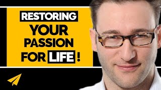 How to Find Your WHY and Restore PASSION for Life! | Simon Sinek Inspiration