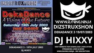 Dizstruxshon 19th July 2003 DekaDance 3 Dj Hixxy with download happy hardcore bouncy techno rave