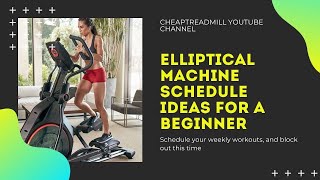Elliptical Machine Schedule Ideas for a Beginner