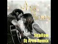 SHALLOW REMIX BY DJ ARON