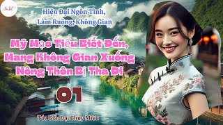 Tập 1:Mỹ Mạo Tiểu Biết Đến, Mang Không Gian Xuống Nông Thôn Bị Tha Đi