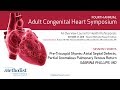 Pre-Tricuspid Shunts: Atrial Septal Defects, PAPVC (Sabrina Phillips, MD)