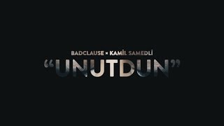 BadClause ft. Kamil Samedli — Unutdun (Rəsmi Musiqi Videosu)