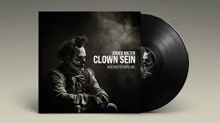 Jürgen Walter - Clown sein [Anatano ReWork Mix]