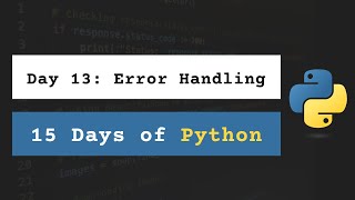 Day 13: Error Handling | 15 Days of Python with Daily Lessons, Practice, & Project