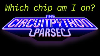 John Park's CircuitPython Parsec: Which Chip is Running #adafruit #circuitpython