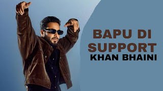 BAPU DI SUPPORT (Official Song) Khan Bhaini New Punjabi Songs 2022 | Latest Punjabi Songs 2022