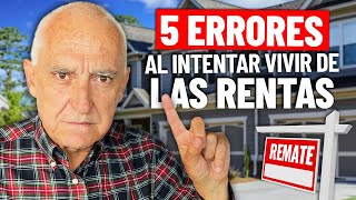 5 Errores al Intentar Vivir de los Alquileres