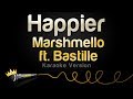 Marshmello ft. Bastille - Happier (Karaoke Version)