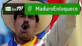 ¡Maduro enloquece!