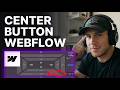 How to Center a Button in Webflow (2026) | Step-by-Step