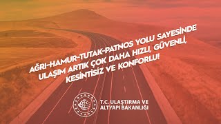 Ağrı-Hamur-Tutak-Patnos Yolu Milletimizin Hizmetinde, Hayırlı Olsun!