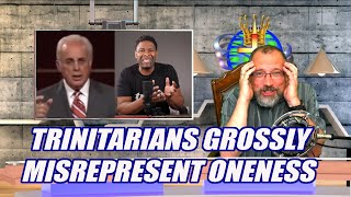 Trinitarians misrepresent Oneness Doctrine!!