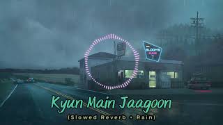 "Kyun Main Jaagoon" - Shafqat Amanat Ali (Slowed + Reverb) | Lofi Song // DBmusic
