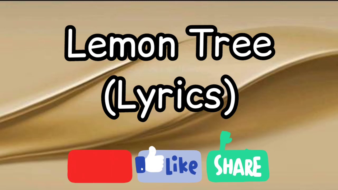 Lemon Tree Lyrics Lemon Tree Lyrics Qbpsbg