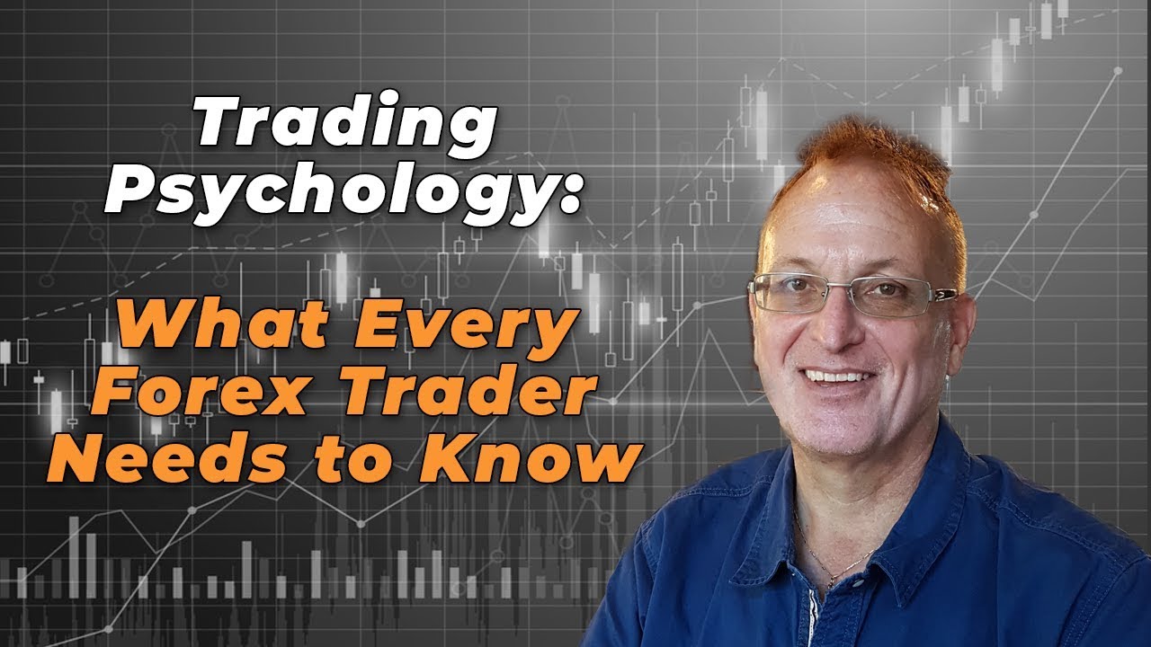 Trading Psychology: What Every Forex Trader Needs To Know - YouTube