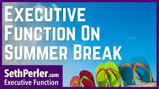 The #1 Executive Function skill that SHOULD be used over Summer Break?